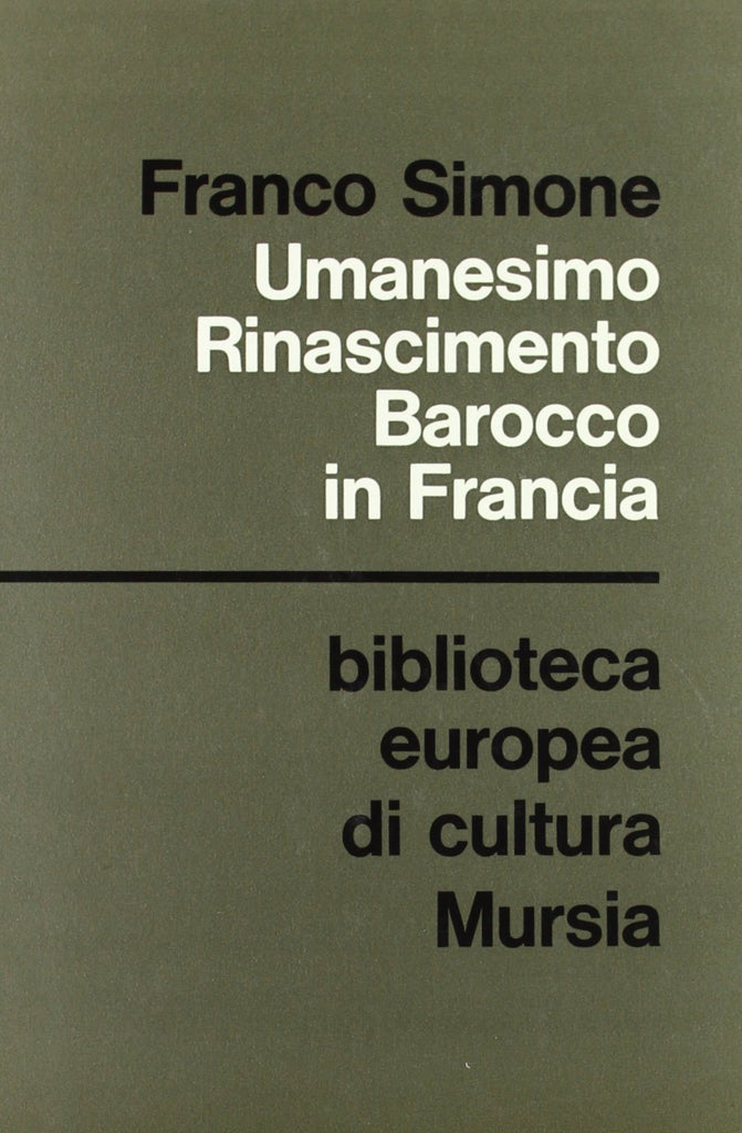 Simone F.: Umanesimo, Rinascimento, Barocco in Francia