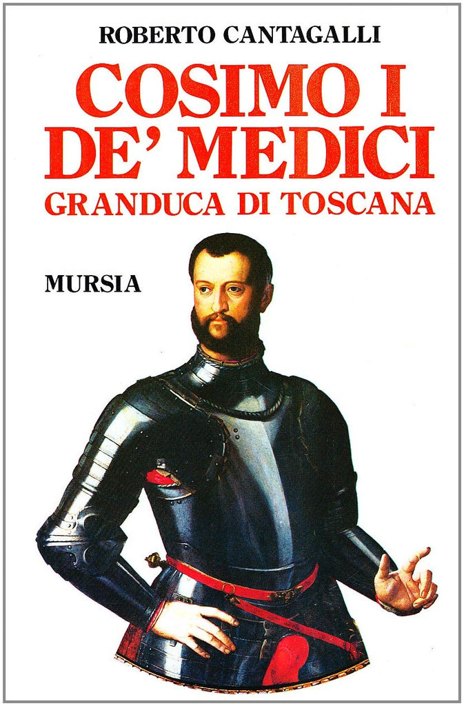 Cantagalli R. : Cosimo I de' Medici granduca di Toscana