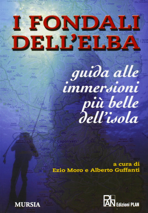 Moro E.: I fondali dell'Elba. (Coedizione Mursia-Plan)
