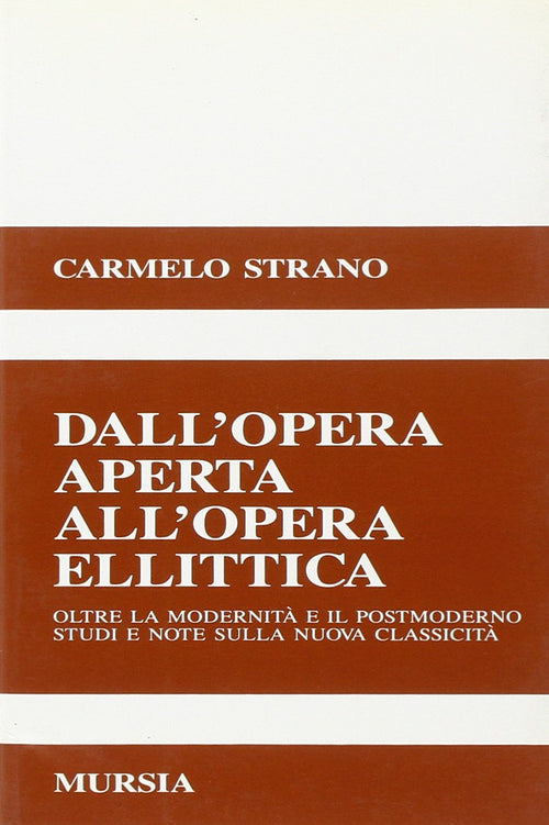 Strano C.: Dall'opera aperta all'opera ellittica