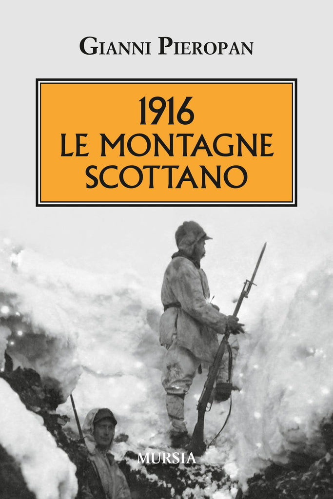 Pieropan G.: 1916: le montagne scottano