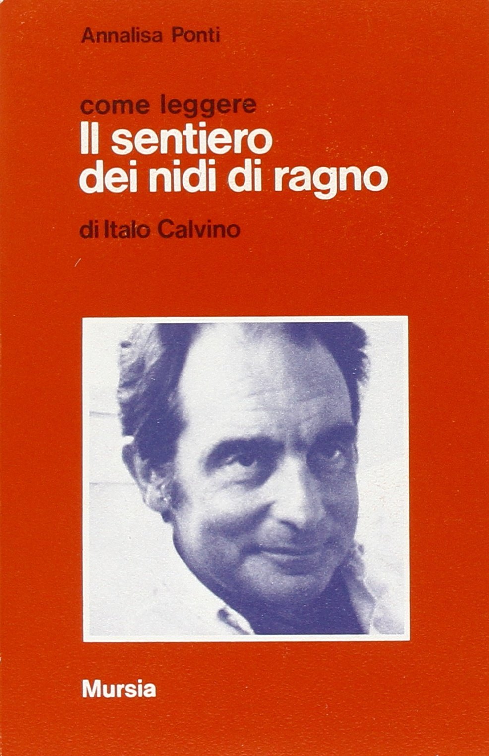 Come leggere Il sentiero dei nidi di ragno di I. Calvino (Ponti A.)