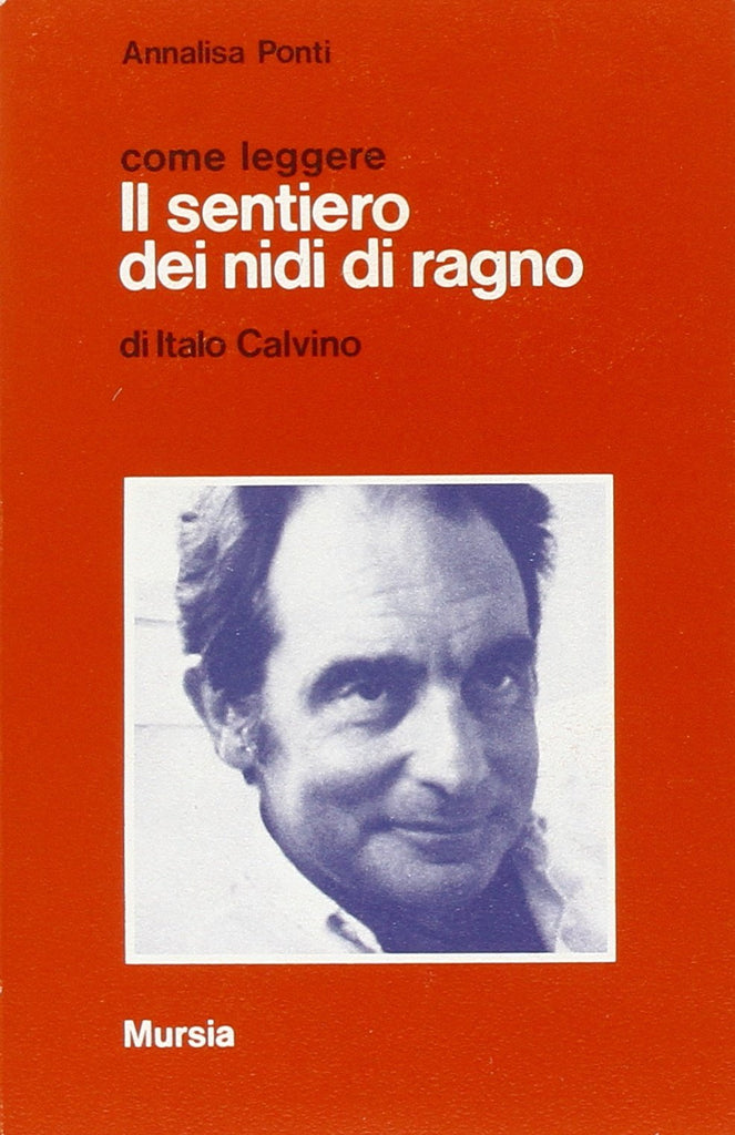 Come leggere Il sentiero dei nidi di ragno di I. Calvino  (Ponti A.)