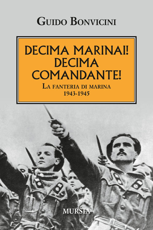 Bonvicini G.: Decima Marinai! Decima Comandante!