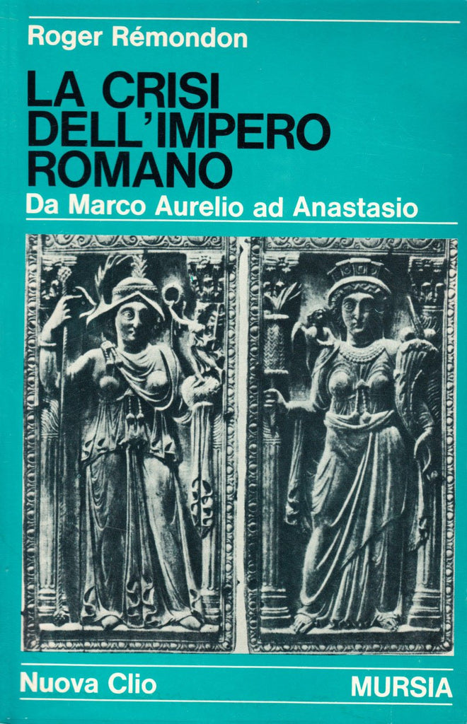 Remondon R.: La crisi dell'impero romano. Da Marco Aurelio ad Anastasio