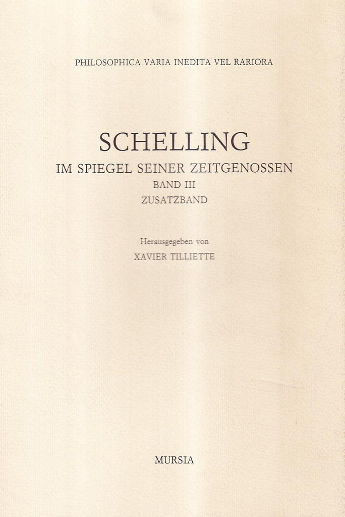 Schelling F.W.J.: Im Spiegel Seiner Zeitgenossen. Band III Zusatband  ( Tilliette X.)