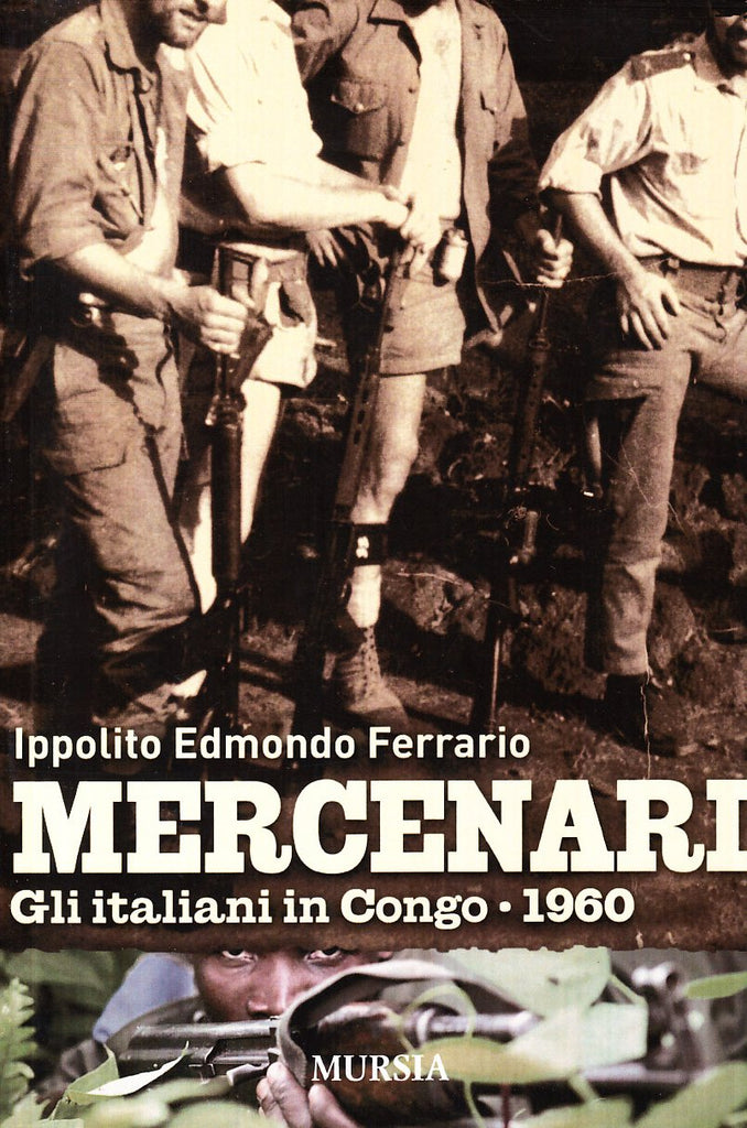 Ferrario I.E.: Mercenari. Gli italiani in Congo. 1960