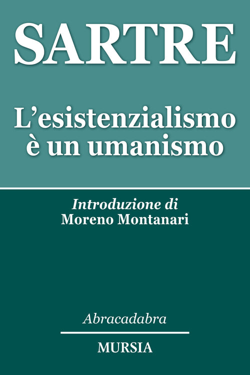 Sartre Jean-Paul: L'esistenzialismo è un umanismo