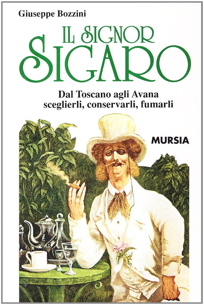 Bozzini G.: Il signor sigaro. Dal Toscano agli Avana: sceglierli, conservarli, fumarli