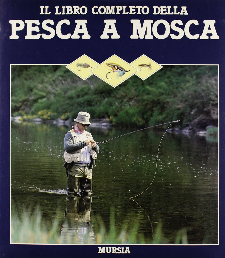 AA.VV.: Il libro completo della pesca a mosca