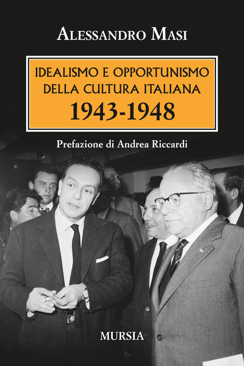 Masi A.: Idealismo e opportunismo della cultura italiana. 1943-1948