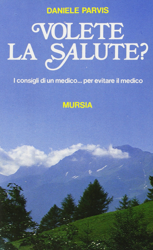 Parvis D.: Volete la salute? I consigli di un medico... per evitare il medico
