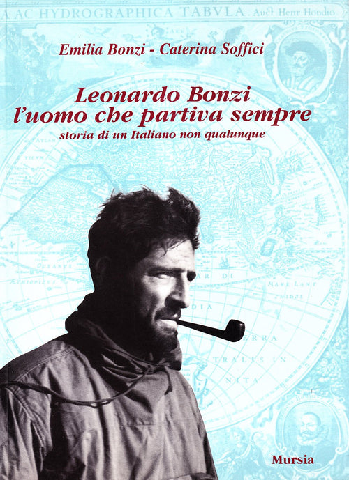 Bonzi E.-Soffici C.: Leonardo Bonzi, l'uomo che partiva sempre