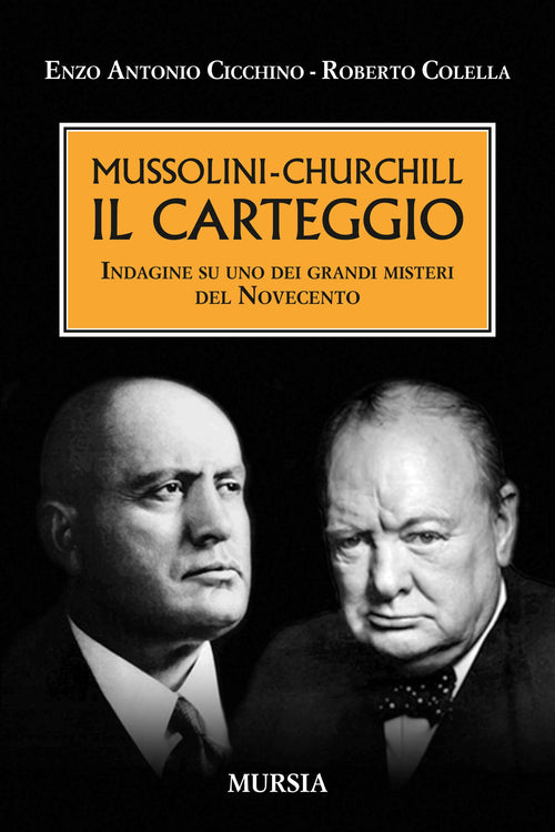 Colella R. - Cicchino E.A.: Mussolini-Churchill. Il carteggio