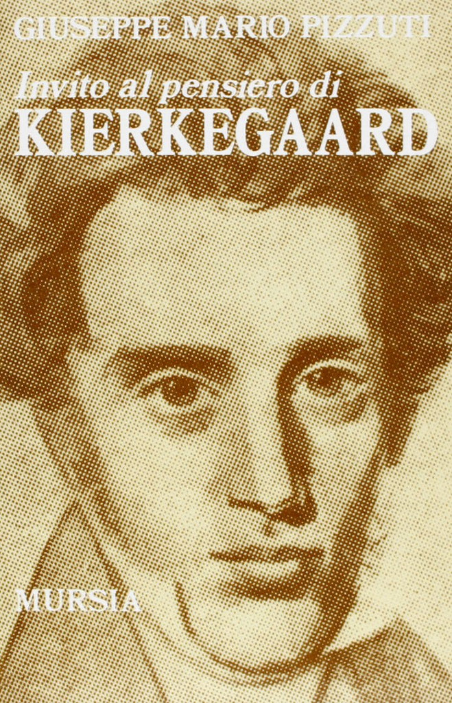 Invito al pensiero di Kierkegaard (di Pizzuti G.M.)