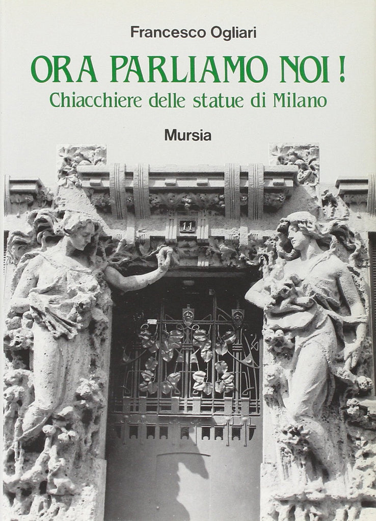 Ogliari F.: Ora parliamo noi! Chiacchiere delle statue di Milano