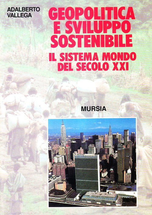Vallega Adalberto: Geopolitica e sviluppo sostenibile. Il sistema mondo del secolo XXI