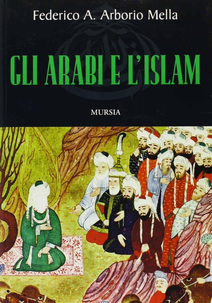 Arborio Mella F.A.: Gli arabi e l'Islam