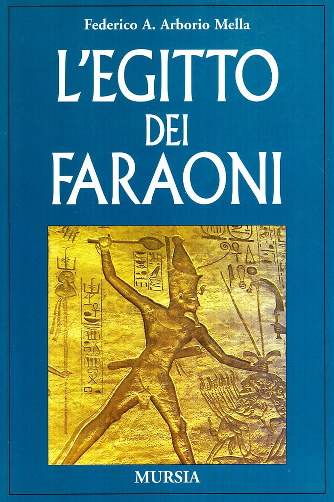 Arborio Mella F.A.: L'Egitto dei Faraoni