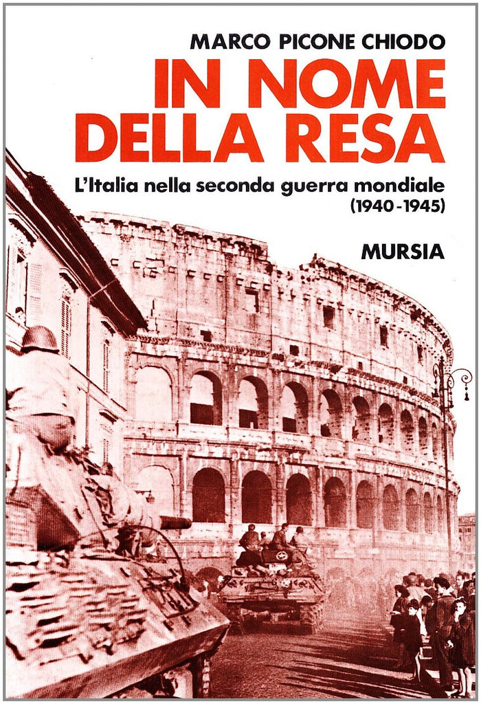 Picone Chiodo M.: In nome della resa. L' Italia nella guerra 1940-1945