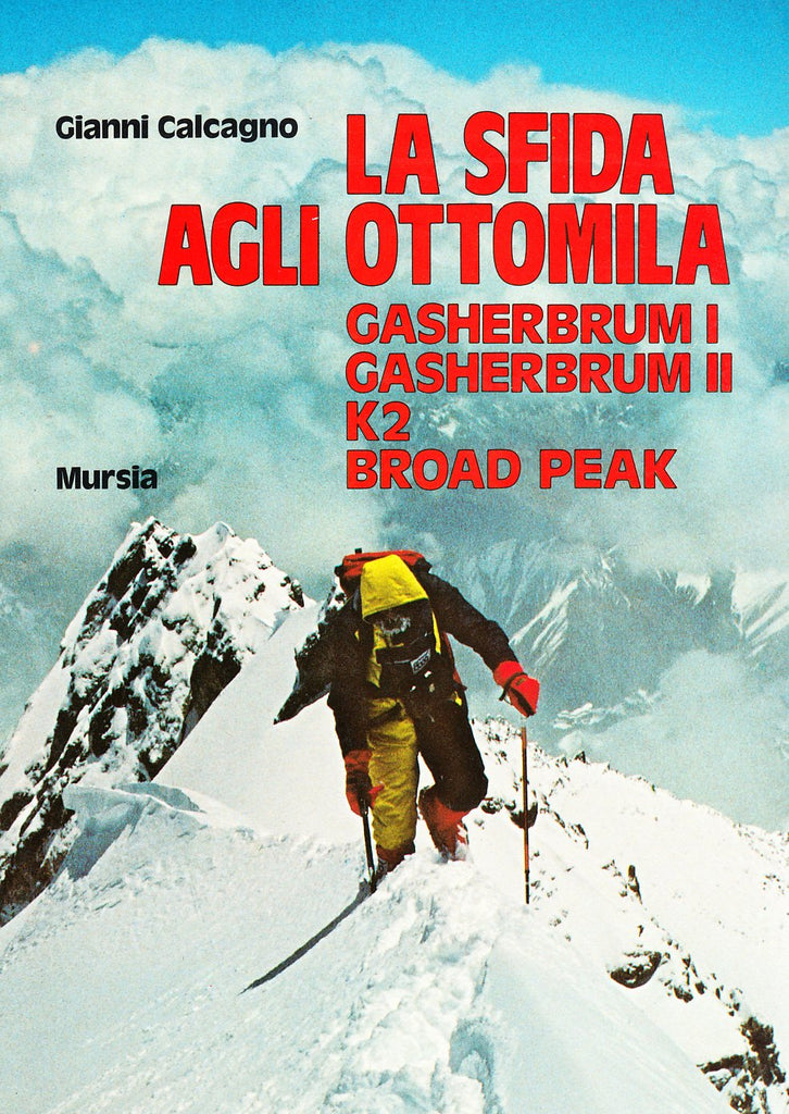 Calcagno G.: La sfida agli Ottomila. Gasherbrum I-Gasherbrum II-K2-Broad Peak