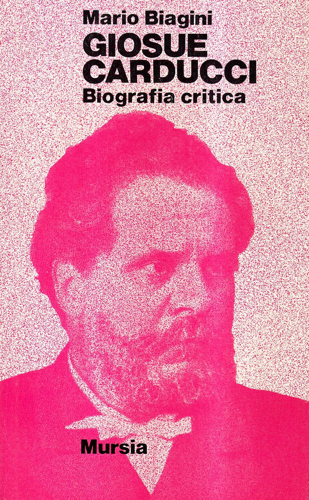 Biagini M.: Giosue Carducci. Biografia Critica di Mario Biagini