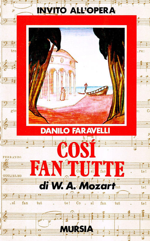 Invito all'opera - Così fan tutte di Wolfgang Amadeus Mozart (a cura di Faravelli Danilo)