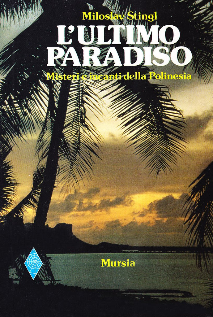 Stingl M.: L'ultimo Paradiso. Misteri e incanti della Polinesia