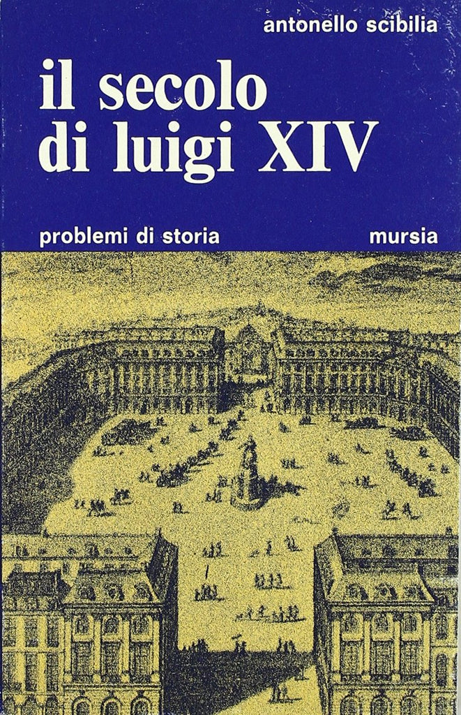 Scibilia A.: Il secolo di Luigi XIV