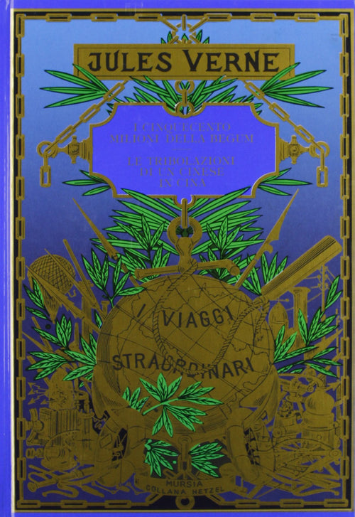 Verne J.: I cinquecento milioni della Begum (1879) - Le tribolazioni di un cinese in Cina (1878)