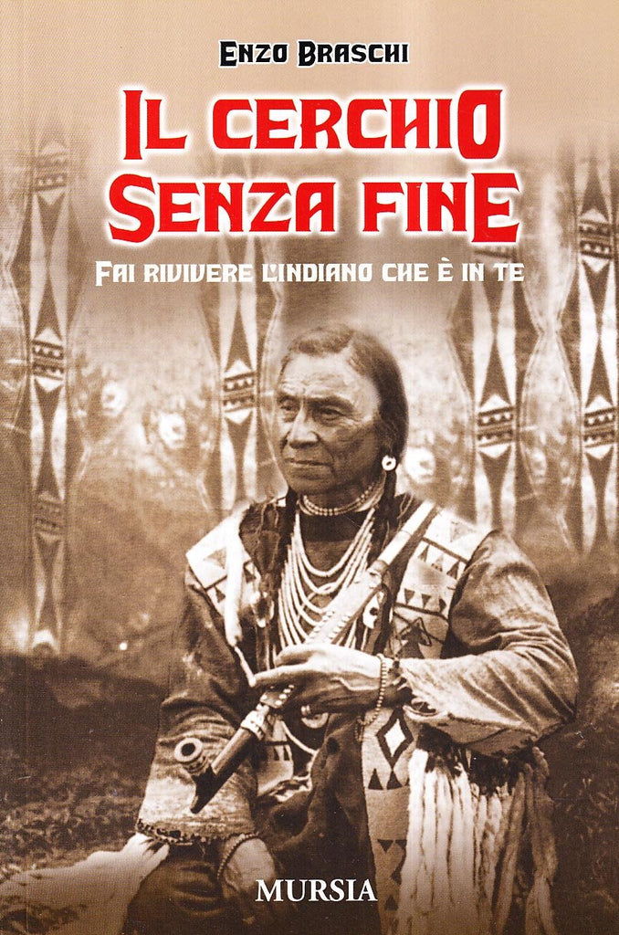 Braschi E.: Il cerchio senza fine. Fai rivivere l'Indiano che e' in te