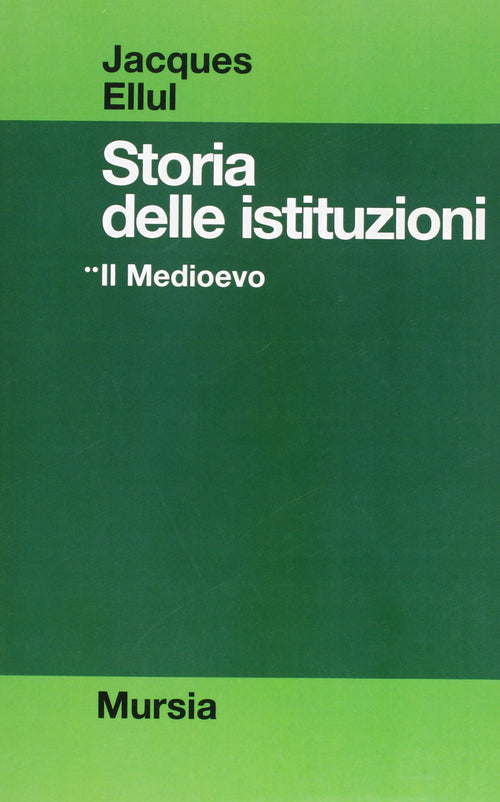 Ellul J.: Storia delle istituzioni: 2  Il Medioevo