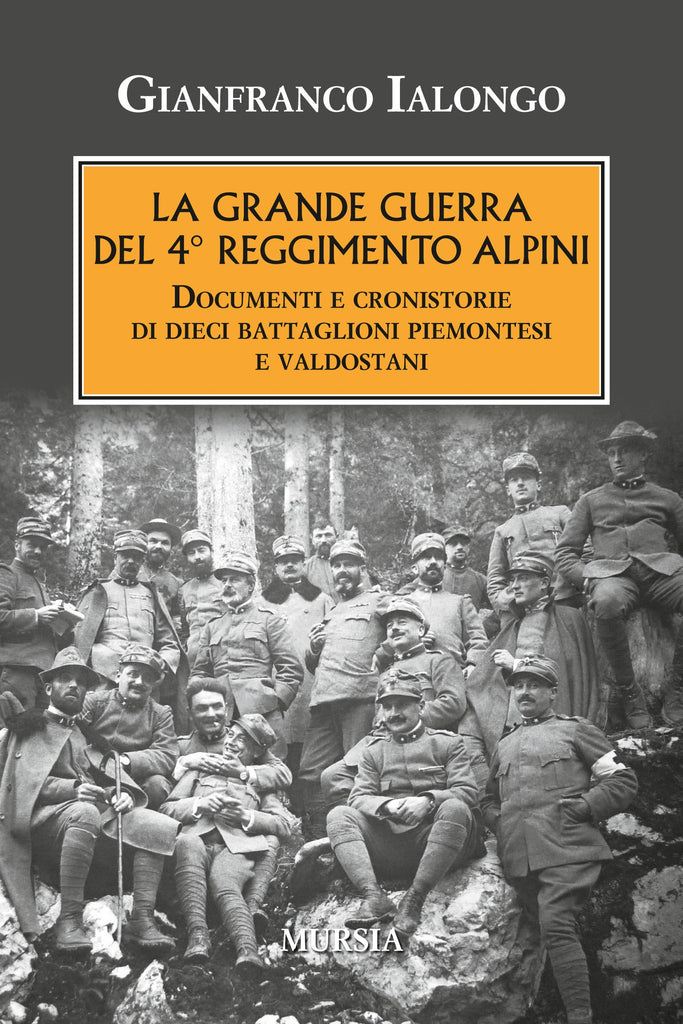 Ialongo G.: La Grande Guerra del 4° reggimento alpini