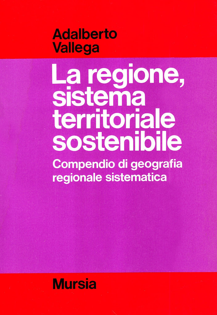 Vallega A.: La regione, sistema territoriale sostenibile