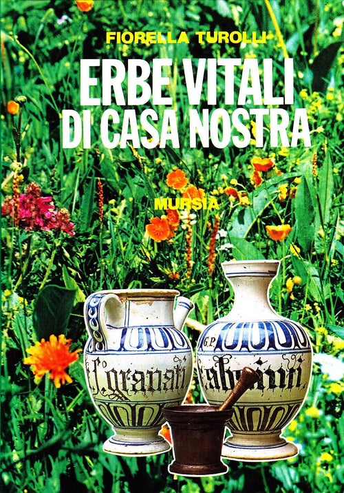 Turolli F.: Erbe vitali di casa nostra