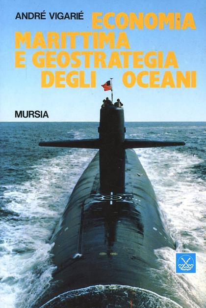 Vigarié A.: Economia marittima e geostrategia degli oceani