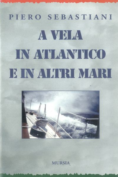 Sebastiani P.: A vela in Atlantico e in altri mari