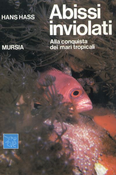 Hass H.: Abissi inviolati. Alla conquista dei mari tropicali