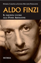 Carafoli D.-Bocchini Padiglione: Aldo Finzi - Il fascista ucciso alle Fosse Ardeatine