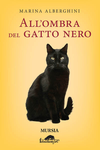 Alberghini M.: All'ombra del gatto nero – Ugo Mursia Editore