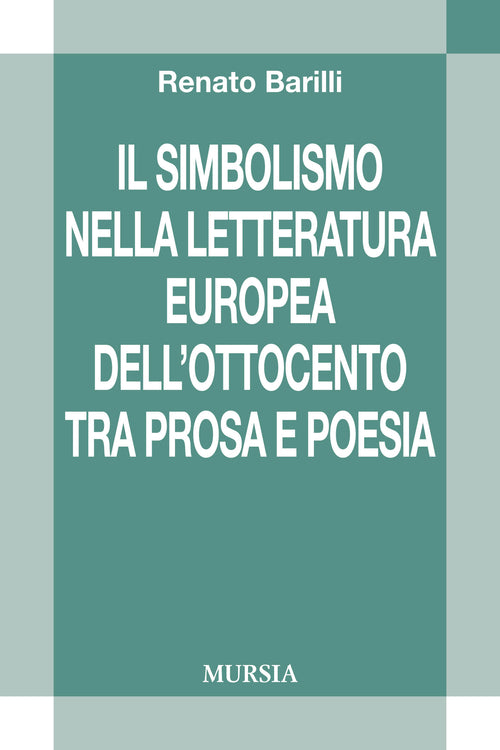 Barilli R.: Il simbolismo nella letteratura europea dell'Ottocento tra prosa e poesia
