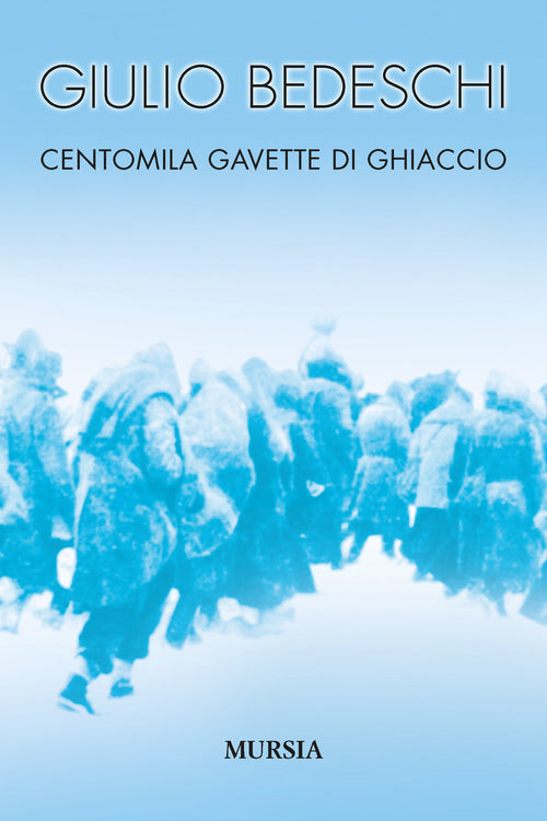 Bedeschi Giulio: Centomila gavette di ghiaccio