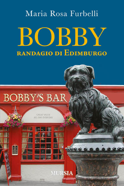 Furbelli R.M.: Bobby. Randagio di Edimburgo