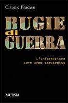 Fracassi C.: Bugie di guerra. L'informazione come arma strategica