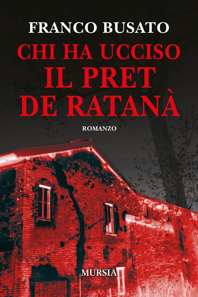 Franco Busato:  Chi ha ucciso il Pret de Ratanà