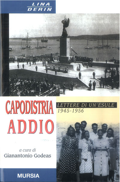 Derin L.: Capodistria addio  ( Godeas G.)