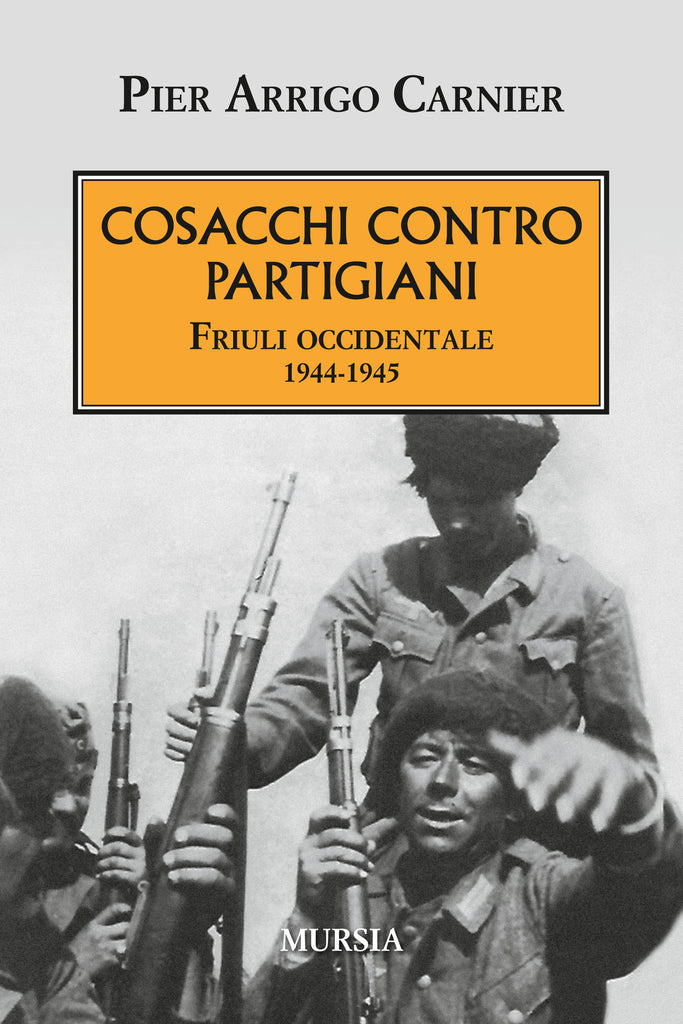 Carnier Pier Arrigo: Cosacchi contro partigiani