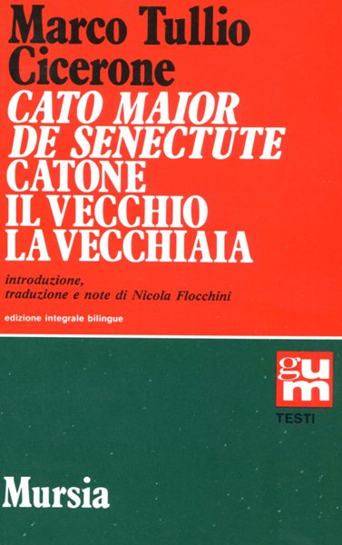 Cicerone: Cato Maior de senectute (con traduzione a fronte)  ( Flocchini N.)