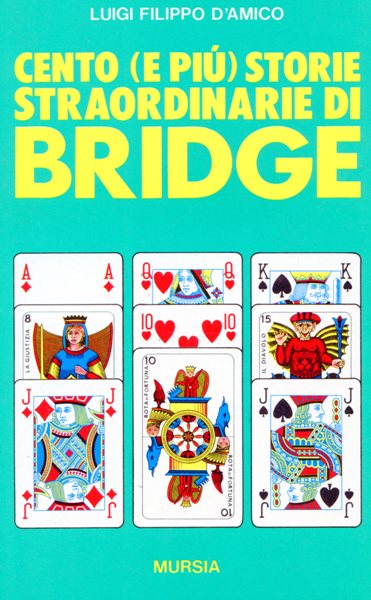 D'Amico L.F.: Cento (e piu') storie straordinarie di bridge