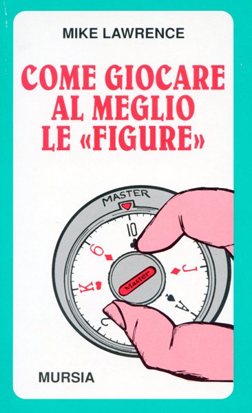 Lawrence M.: Come giocare al meglio le figure
